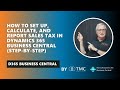 How to Set Up, Calculate, and Report Sales Tax in Dynamics 365 Business Central (Step-by-Step)