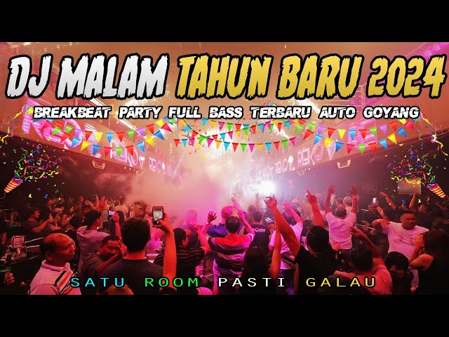 DJ SPESIAL MALAM TAHUN BARU 2024 !! SATU ROOM PASTI GALAU !! BREAKBEAT REMIX FULL BASS class=