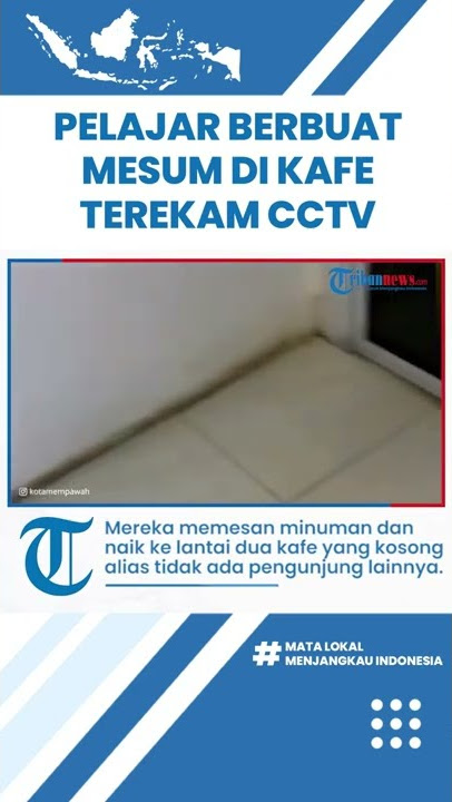 Detik-detik Pelajar SMA Terekam CCTV Berbuat Mesum di Kafe saat Masih Jam Sekolah