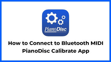 PianoDisc Calibrate App | How to Connect to Bluetooth MIDI