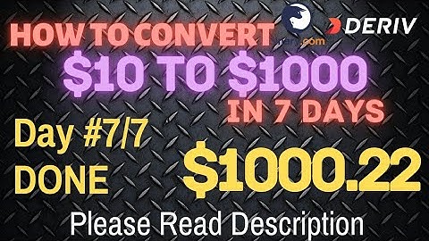 Day#7/7 Part#10/10 $1000.22 Done $10 to $1000 free bot binary.com deriv profit consisten digit over