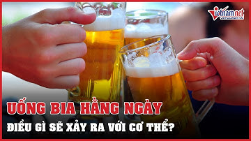 Điều gì xảy ra khi bạn uống bia hằng ngày? | Vietnamnet