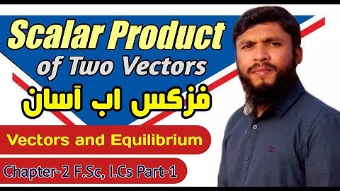 ch 2 Scalar Product or Dot Product  of Two Vectors (Urdu) 11th Class F.Sc,I.Cs Part-1 2019  -9