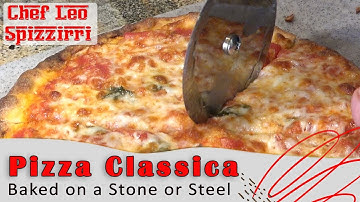Pizza Classica made on a Pizza Steel or Stone by Chef Leo Spizzirri