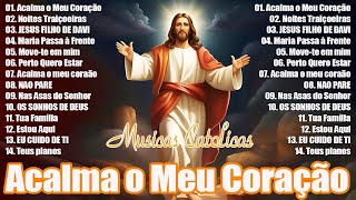 Top 30 Musicas Catolicas : Acalma o Meu Coração / Perto Quero Estar / Vem, Espírito Santo ...