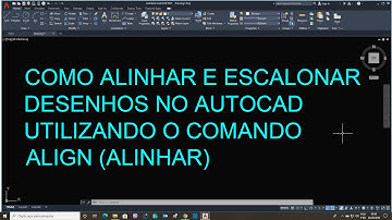 Como alinhar projetos no AutoCad - Comando Align - Alinhar - 2020