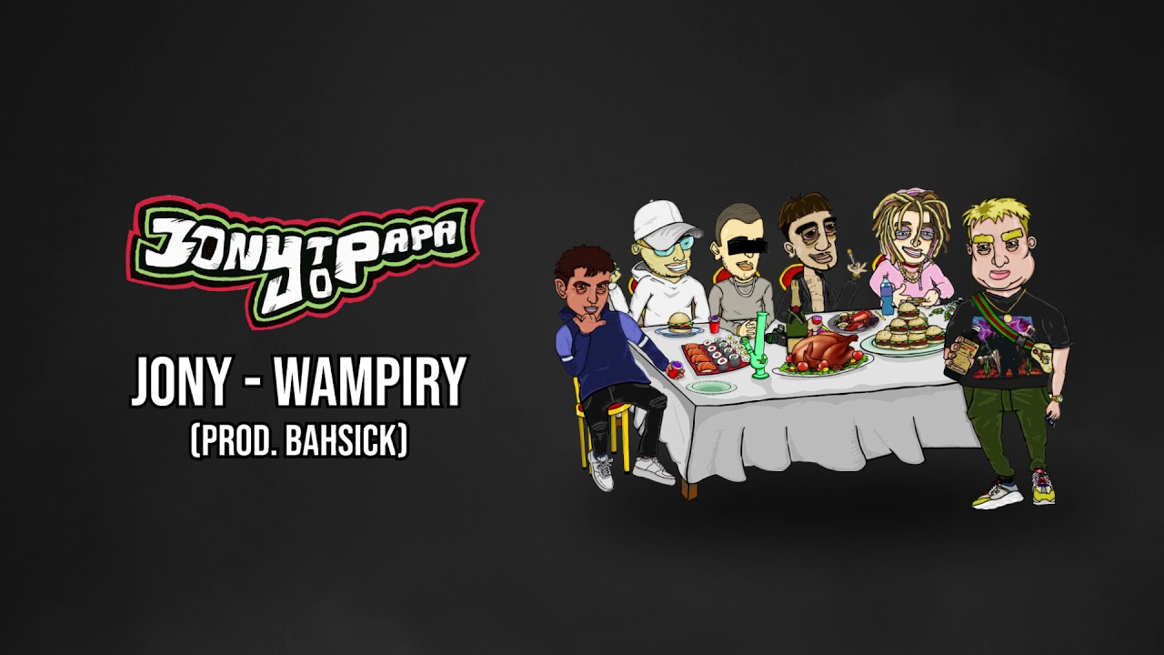 JONY - WAMPIRY (prod. BAHsick) adlı videoyu YouTube'da izle JONY - WAMPIRY (prod. BAHsick) adlı videoyu YouTube'da izle