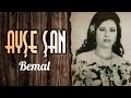 Ayşe Şan - Bemal