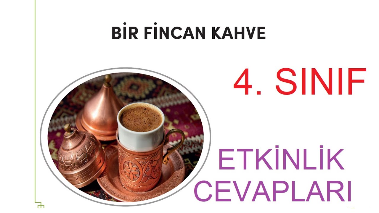 Bir Fincan Kahve Metni Etkinlik Cevapları 4. Sınıf Türkçe YouTube