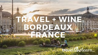 Discovering Bordeaux wine and region (travel guide) 🍷
