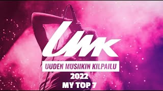 UMK 2022 ( EUROVISION FINLAND ) - MY TOP 7