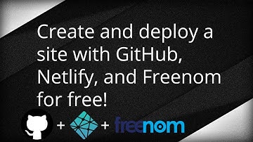 Deploy a site in minutes with Netlify, GitHub, and Freenom!