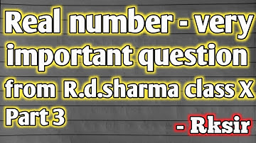 Real number l Very important question l R.d.sharma l class X l Part 3 l Rksir