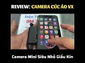 Review: Camera Cúc Áo VX Siêu Nhỏ Giấu Kín