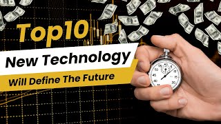 Top 10 New Technology Trends That Will Define The Future