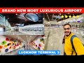 Lucknow to amritsar by flight  brand new most luxury airport lucknow terminal 3 complete tour