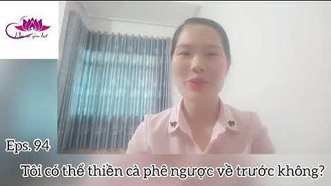 episode 94: Tôi có thể thiền caphe ngược về trước không