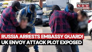 RUSSIA'S BIG SPY HUNT! FSB Foils UK Ambassador Alleged Attack Plot; Embassy Guard Detained | Watch