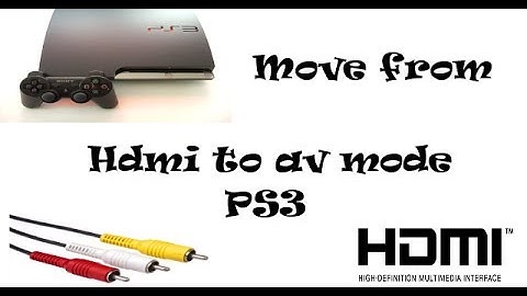How to switch from Hdmi to av mode on ps3
