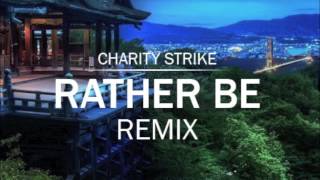 Clean Bandit feat. Jess Glynne - Rather Be (Charity Strike Remix)