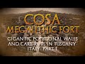 Cosa Megalithic Fort pt.1 | Gigantic Polygonal Walls &amp; Cart Ruts in Tuscany, Italy | Megalithomania
