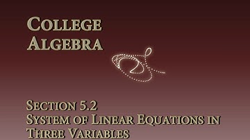 Math 1315 -- Section 5.2 -- System of Linear Equations in Three Variables