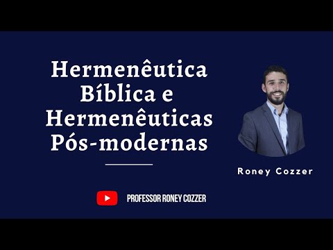 HERMENÊUTICA BÍBLICA E HERMENÊUTICAS PÓS-MODERNAS. RONEY COZZER