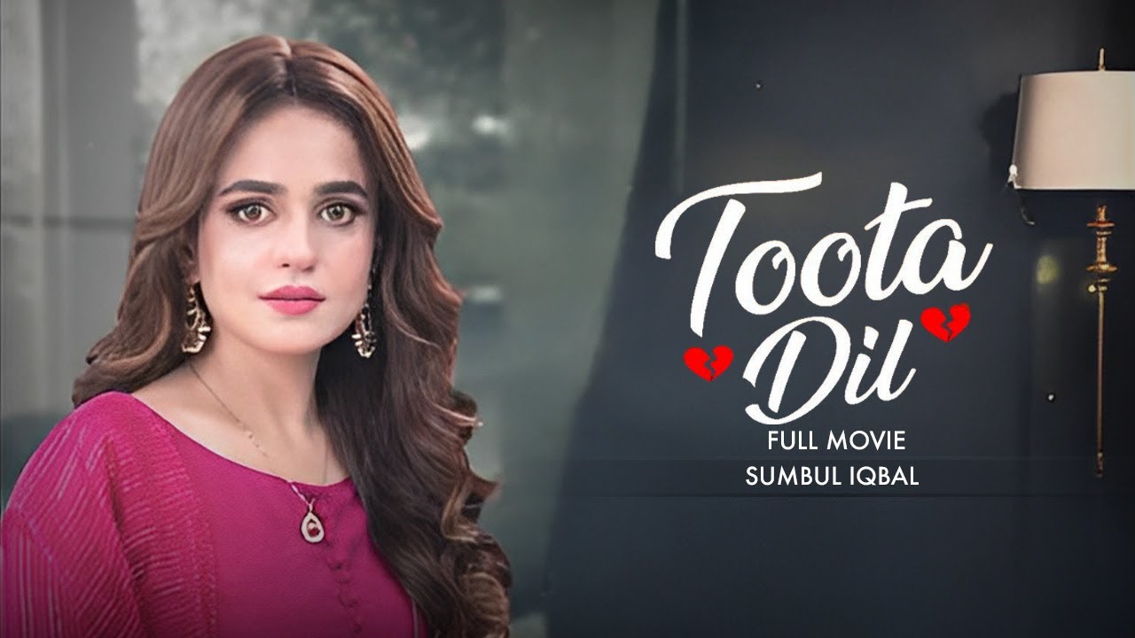 Toota Dil    Full Movie  Sumbul Iqbal And Ali Safina  Ture Story Of A Broken Home  C4B1G