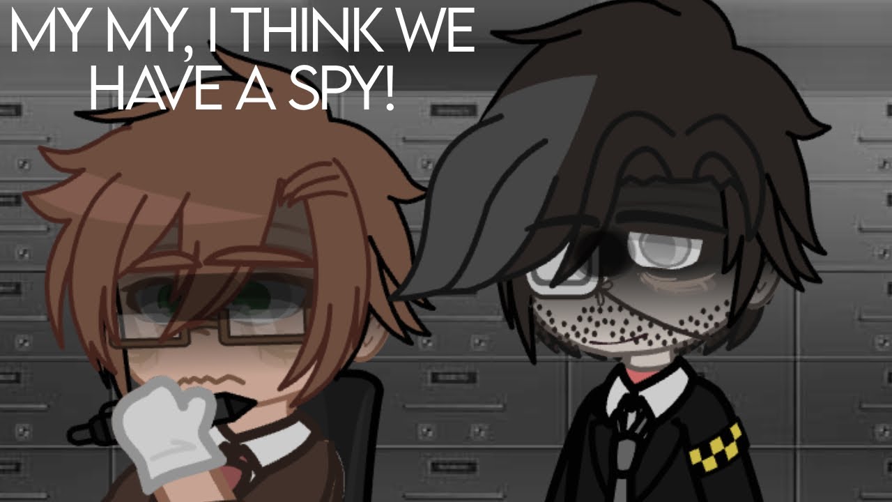 ‘My my, I think we have a spy.’ meme // FW! // FNaF // ft. William