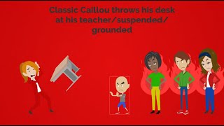 Classic Caillou Throws His Desk At Ms Martinsuspendedgrounded