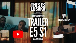 THIS IS LUSAKA E5 | Official Trailer #InLusakaWeTrust