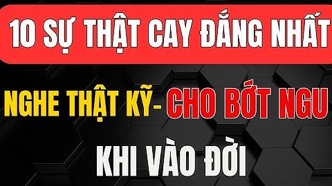 Cổ Nhân Dạy - 10 CÁI NGU THƯỜNG GẶP NHẤT TRÊN ĐỜI – Nghe Thật Kỹ Để Tránh Sai Lầm_ Triết Lý Tinh Hoa