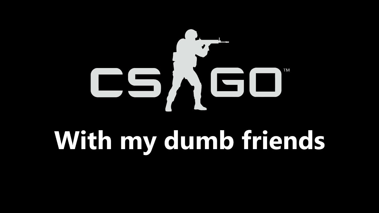 CS:GO With my dumb friends - YouTube