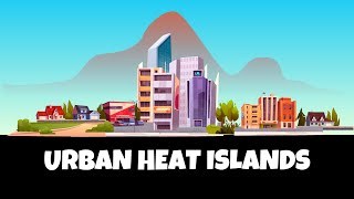 WHY ARE CITIES HOTTER THAN THE COUNTRYSIDE? - The urban heat island effect