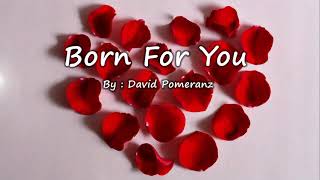 Born For You - David Pomeranz (Lyrics) chords