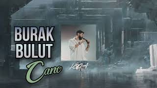 Burak Bulut - Cano (Uzun Versiyon)