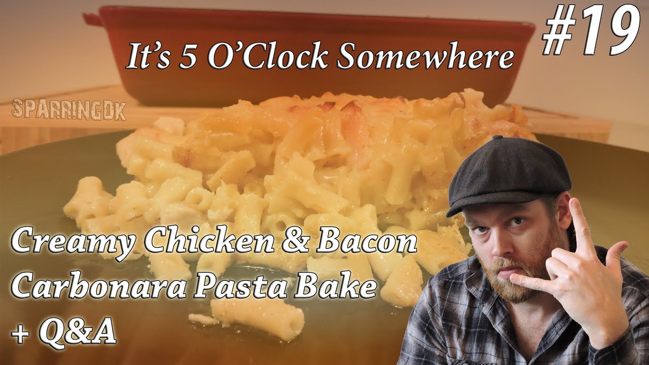 Creamy Chicken Bacon Carbonara Pasta Bake 5 o�clock somewhere ep19