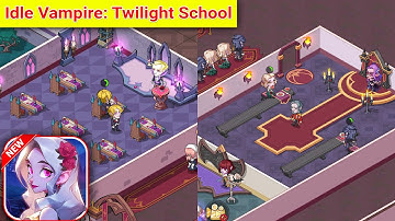 Idle Vampire: Twilight School Android Gameplay | New Idle Game