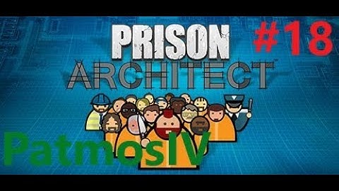 Prison Architect - Episode 18 - More beautifications and contraband scanners