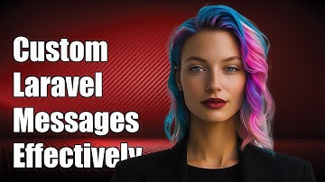 Custom Laravel Validation Messages: How to Create and Use Them Effectively