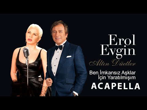 Erol Evgin & Sezen Aksu - Ben İmkansız Aşklar İçin Acapella ( Müziksiz Vokal ) + Şarkı Sözleri