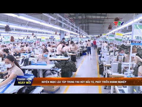 Video Huyện Ngọc Lặc tập trung thu hút đầu tư, phát triển... - youtube