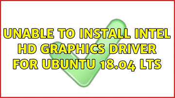 Ubuntu: Unable to install intel hd graphics driver for Ubuntu 18.04 LTS