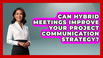 Can Hybrid Meetings Improve Your Project Communication Strategy? - The Project Manager Toolkit