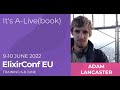 Its a livebook  adam lancaster  elixirconf eu 2022