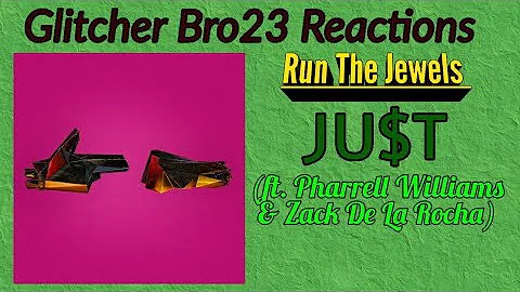 GB23 Reactions: Run The Jewels - JU$T (ft. Pharrell Williams & Zack De La Rocha)