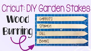 Cricut Tutorial: Make your Own Garden Stakes... with Wood Burning!