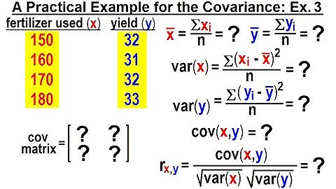 Covariance (17 of 17) A Practical Example for the Covariance: Example 3