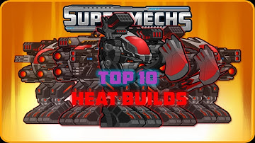 Top 10 Best Meta Heat Builds 🔥 | Supermechs