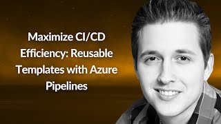 Max CI/CD Efficiency: Reusable Templates with Azure Pipelines | Travis Gosselin | Conf42 DevOps 2024